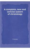 A Complete, New and Concise System of Chronology