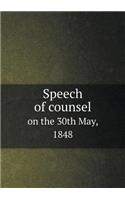 Speech of Counsel on the 30th May, 1848