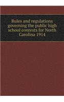 Rules and Regulations Governing the Public High School Contests for North Carolina 1914