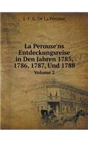 La Perouse'ns Entdeckungsreise in Den Jahren 1785, 1786, 1787, Und 1788 Volume 2