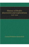 History of Brulé's discoveries and explorations 1610-1626
