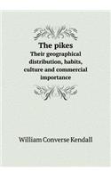 The pikes Their geographical distribution, habits, culture and commercial importance: (English)