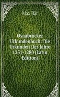 Osnabrucker Urkundenbuch: Die Urkunden Der Jahre 1251-1280 (Latin Edition)