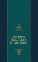 Monumenta Boica, Volume 27 (Latin Edition)