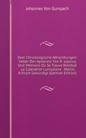 Zwei Chronologische Abhandlungen: "Ueber Den Apiskreis" Von Prof. R. Lepsius: Und "Memoir Ou Se Trouve Restitue . Le Calendrier Lunisolaire Chaldo-Macedonien." . (German Edition)