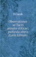 Observationes ad Taciti annales criticae; particula altera (Latin Edition)