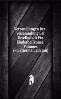 Verhandlungen Der . Versammlung Der Gesellschaft Fur Kinderheilkunde, Volumes 8-11 (German Edition)