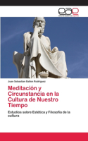 Meditación y Circunstancia en la Cultura de Nuestro Tiempo