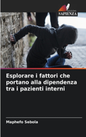 Esplorare i fattori che portano alla dipendenza tra i pazienti interni