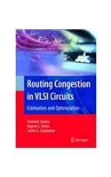 Routing Congestion in VLSI Circuits: Estimation and Optimization: Engineering