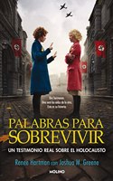 Palabras para sobrevivir: Un testimonio real sobre el Holocausto