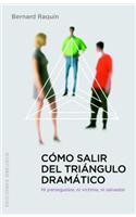 Como Salir del Triangulo Dramatico: Ni Perseguidor, ni Victima, ni Salvador