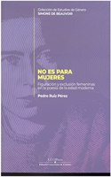 NO ES PARA MUJERES. Figuracion y exclusiion femeninas en la poesia de la edad moderna