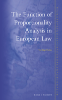 The Function of Proportionality Analysis in European Law: (8 Nijhoff Studies in European Union Law)