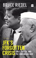 JFK's Forgotten Crisis: Tibet, the CIA, and the Sino-Indian War