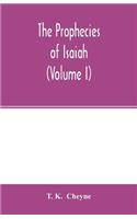The prophecies of Isaiah (Volume I)