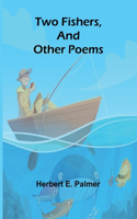 Two Fishers, and Other Poems