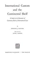 International Custom and the Continental Shelf: A Study in the Dynamics of Customary Rules of International Law(English)