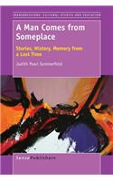 A Man Comes from Someplace: Stories, History, Memory from a Lost Time: Stories, History, Memory from a Lost Time