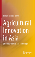 Agricultural Innovation in Asia: Efficiency, Welfare, and Technology