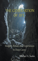 Generation of LIfe: Imagery, Ritual and Experiences in Deep Caves