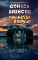 You Never Know: A Novel of Domestic Suspense