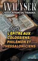Analyser L'éducation du Travail dans les épîtres aux Colossiens, Philémon et Thessaloniciens