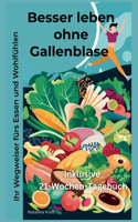 Besser leben ohne Gallenblase - Ihr Wegweiser fürs Essen und Wohlfühlen