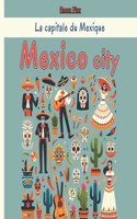Mexico City - La capitale du Mexique