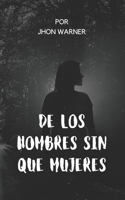 de Los Hombres Sin Que Mujeres