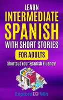 Learn Intermediate Spanish with Short Stories for Adults
