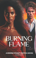 Burning Flame: A BWWM Erotica Interracial Hot Steamy Short Romance Love Story
