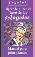 Aprende a leer el Tarot de los Ángeles: Manual para principiantes