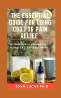 Essential Guide for Using CBD for Pain Relief