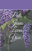 Pati, Jesus Loves You!