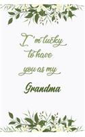 I'm Lucky To Have You As My Grandma
