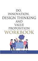Do, Innovation, Design Thinking and Value Proposition Workbook