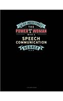 Never Underestimate The Power Of A Woman With A Speech Communication Degree: 3 Column Ledger