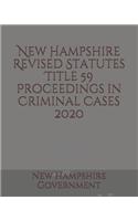 New Hampshire Revised Statutes Title 59 Proceedings in Criminal Cases