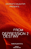 From Depression 2 Destiny