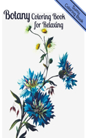 Botany Coloring Book for Relaxing: An Adult Coloring Book With Featuring Beautiful Flowers and Floral Designs Fun, Easy, And Relaxing Coloring Pages (flowers coloring books for adults
