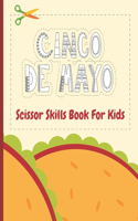 Cinco De Mayo: Scissor Skills Book For Kids