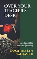 Over Your Teacher's Desk