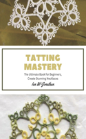 Tatting Mastery