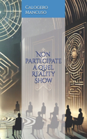 Non partecipate a quel Reality Show