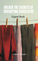 Unlock the Secrets of Crocheting Dishcloths: Expert Book