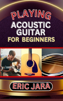 Playing Acoustic Guitar for Beginners