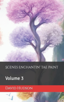 Scenes Enchantin' tae Paint: Volume 3