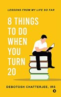 8 Things to Do When You Turn 20 : Lessons from My Life So Far