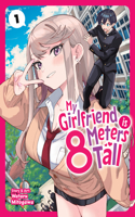 My Girlfriend is 8 Meters Tall Vol. 1: (1 My Girlfriend is 8 Meters Tall)
